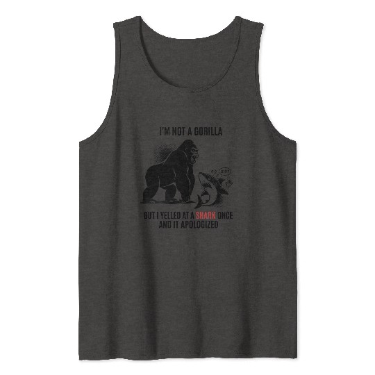 Not a Gorilla But I Yelled at a Shark Trendy Art Tank Tops
