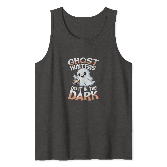 Ghost Hunters Do It In The Dark Cute Ghost Tank Tops