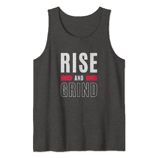 Inspirational Rise and Grind Motivational Design Tank Tops