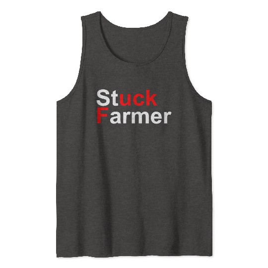 Stuck Farmer Tank Tops