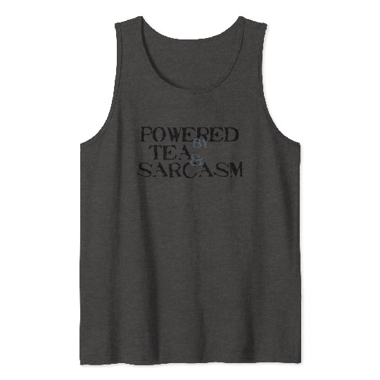 Powered by Tea & Sarcasm Tank Tops