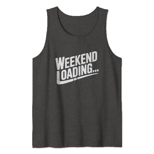 Weekend Loading Tank Tops