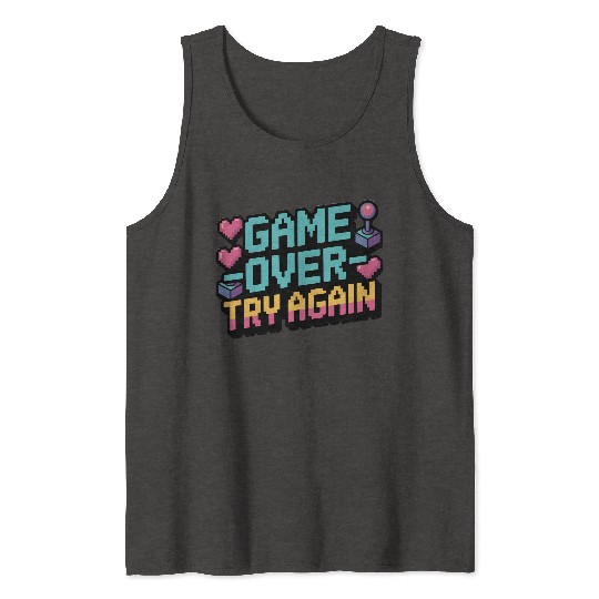 Game Over Try Again Quote Tank Tops