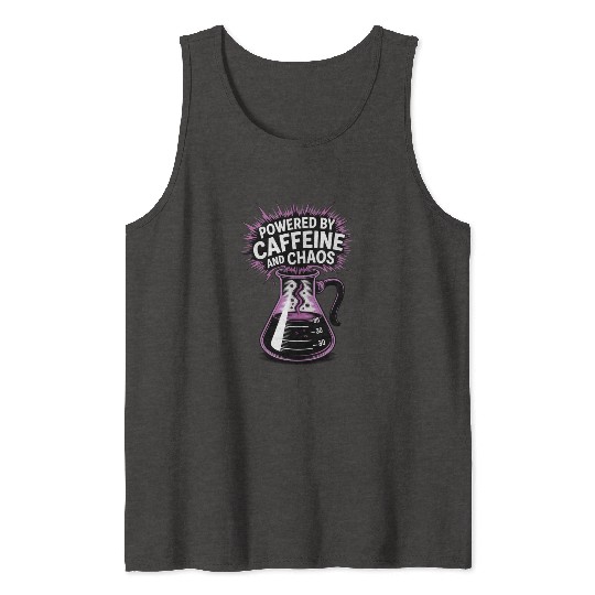 Powered by Caffeine and Chaos Funny Energy Quote Tank Tops