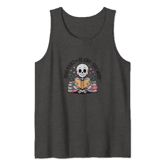 Read Books Be Kind Stay Weird Tank Tops