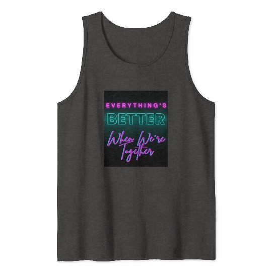 Everything’s Better Together Neon Tank Tops