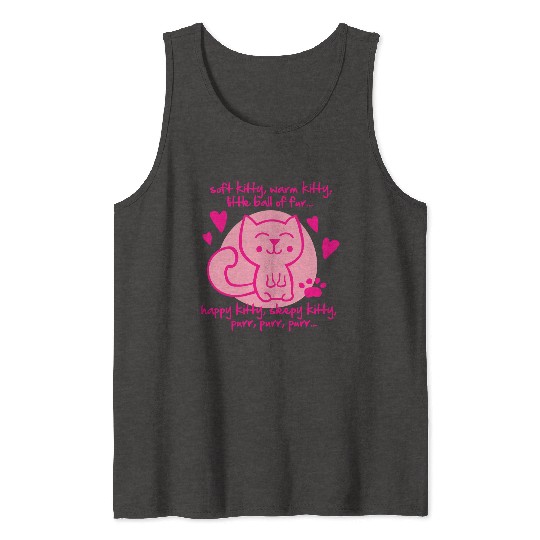 soft kitty, warm kitty, little ball of fur... Tank Tops