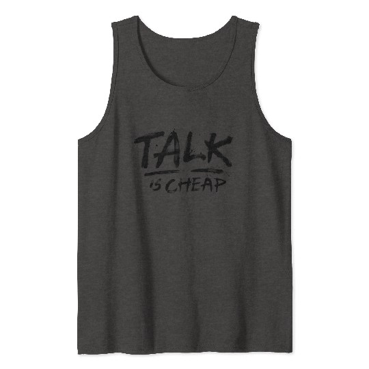 Talk Is Cheap (Black Text) Tank Tops