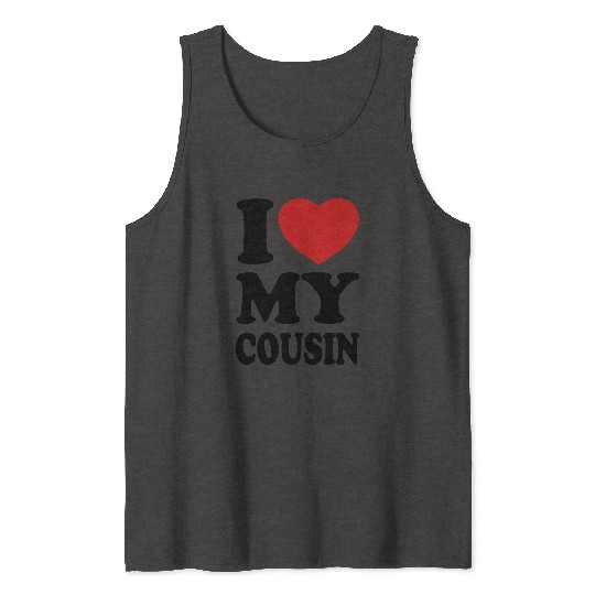 I love my cousin Tank Tops