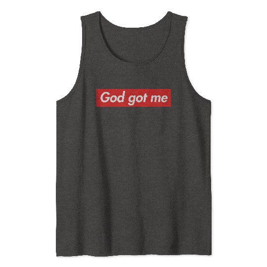 God got me Tank Tops
