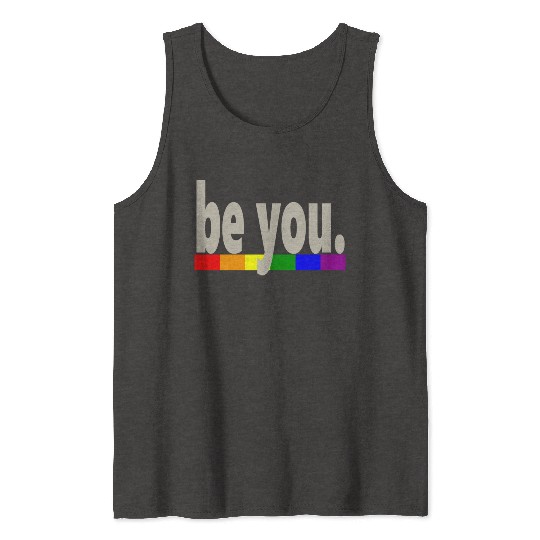 Gay Pride Rainbow Flag be you Tank Tops