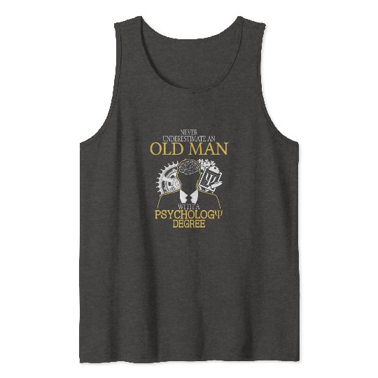 Never Underestimate Old Man With Psychology Degree Tank Tops