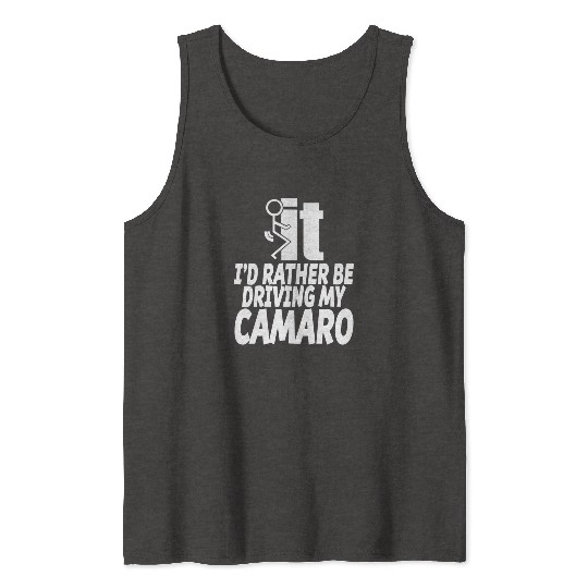 Camaro - I'd rather be driving my camaro Tank Tops