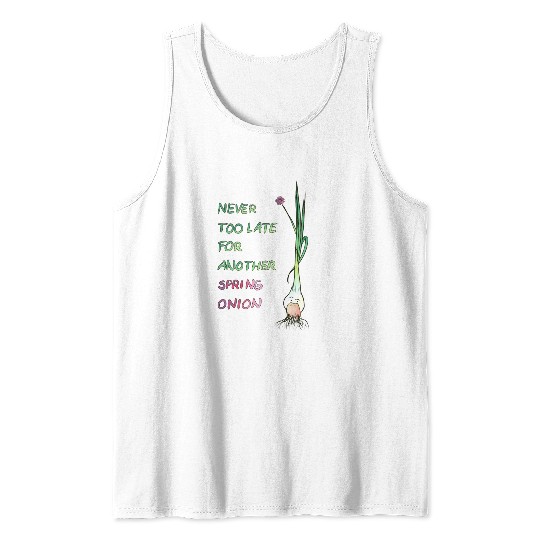 Never too late for another spring onion Tank Top