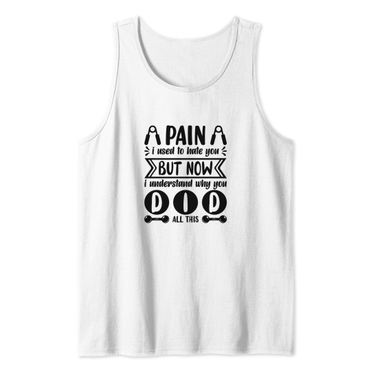 Pain I used to hate you t-shirts Tank Top