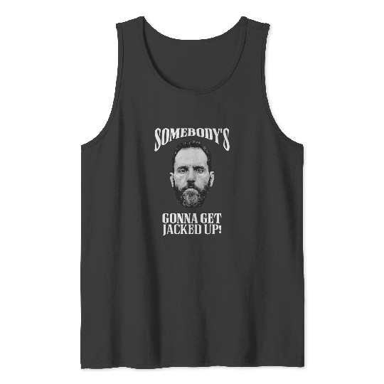 Jack Smith Tank Tops, Somebody's Gonna Get Jacked-up Tank Tops