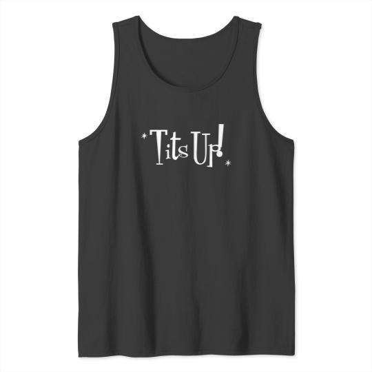 Discover Tits Up! Funny Saying from Marvelous Mrs Maisel reminding us to be confident _amp_ proud! Tank Tops