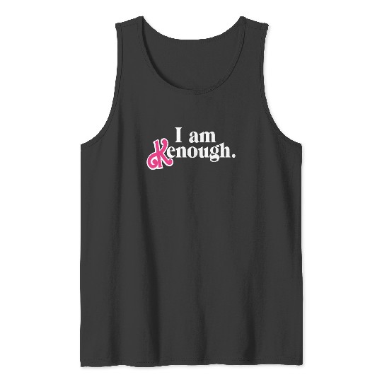 I am enough I am kenough - I Am Kenough - Tank Top