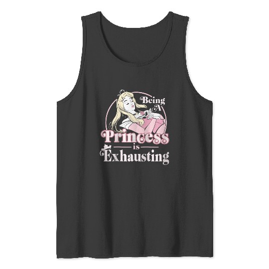 Disneyss Sleeping Beauty Being A Princess Is Exhausting Tank Tops