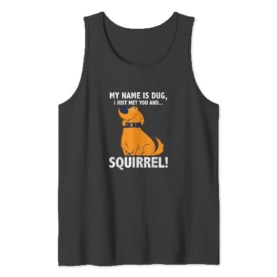 Disney Up My Name is Dug I Just Met You...Squirrel! T-Shirt Tank Tops