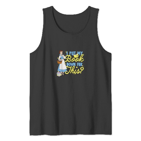 Disney Princess Belle I Put My Book Down For Thi Tank Tops