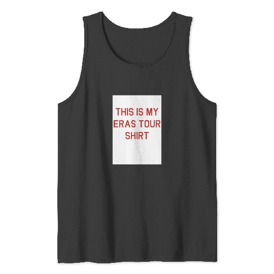 this is my eras tour shirt Tank Tops
