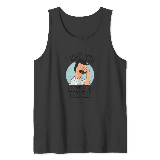 Bobs Burgers - Love You Terribly Tank Tops