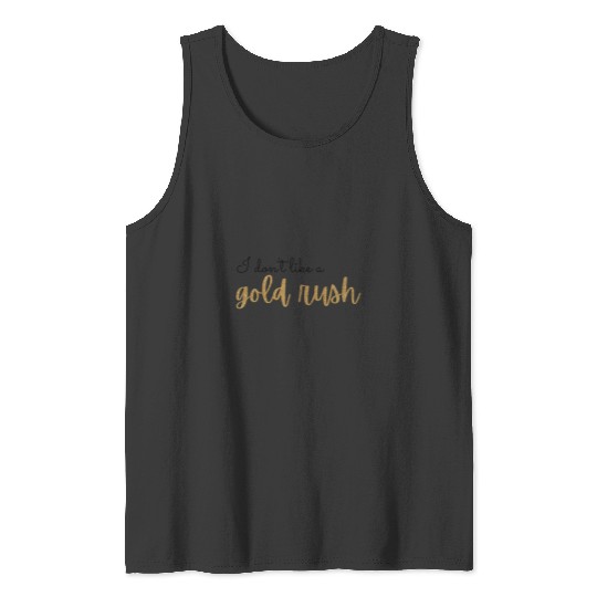 Gold Rush Lyric Tayl0r Swift Tank Tops