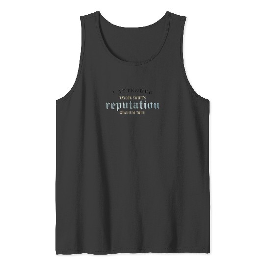 I Attended Taylor'S Reputation Stadium Tour 837 Tank Tops