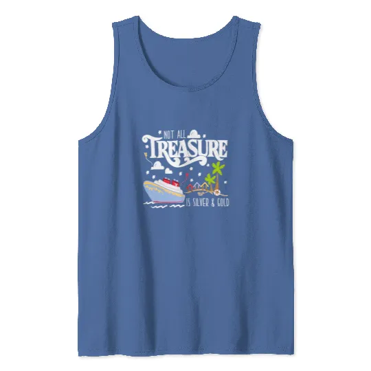 Disney Treasure Tank Tops, Disney Cruise Tank Tops, Not All Treasure is Silver and Gold Tank Tops