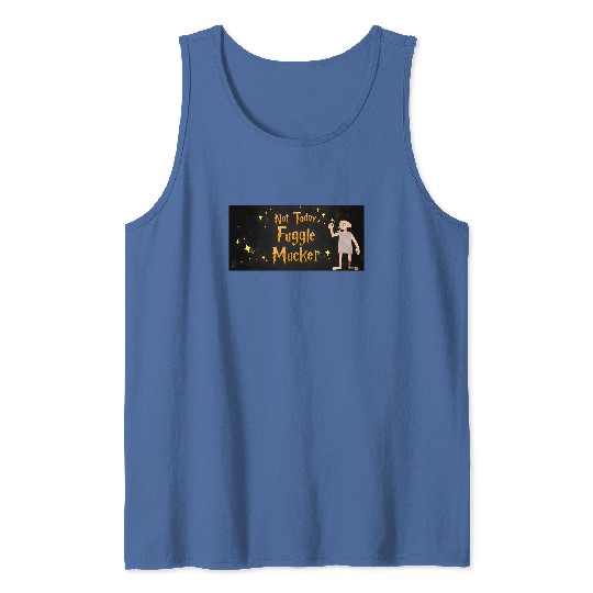 Not Today Fuggle Mucker, Universal Studio Trip Tank Tops,Universal Orlando,Universal Trip 2023,Disney Tank Tops