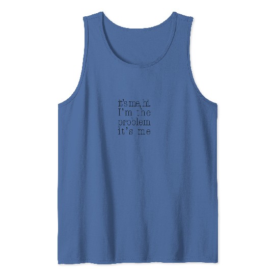 Discover I’m the problem Taylor Tank Tops