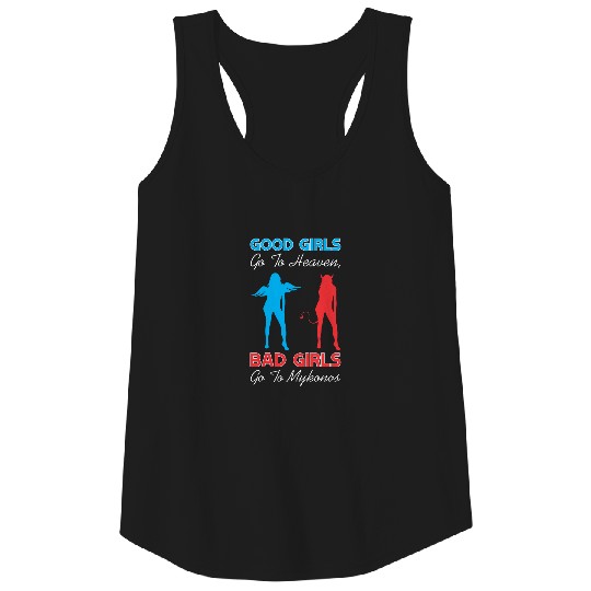 Discover Good Girls Go To Heaven Bad Girls Go To Mykonos Tank Top