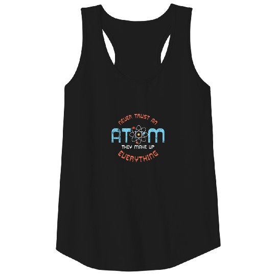 Science - Never trust an atom Tank Top