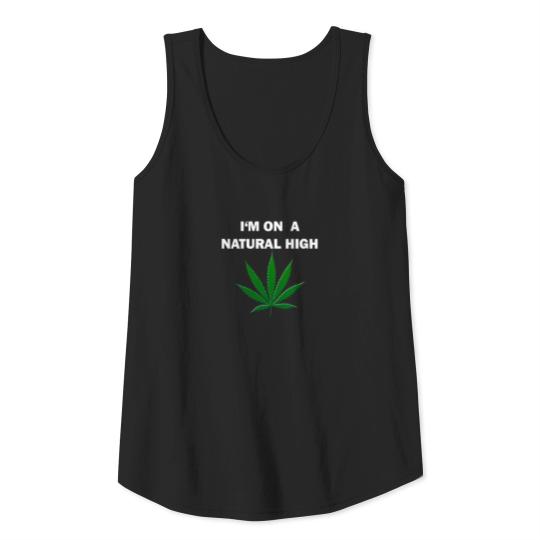 I m on a Natural High Funny Weed Marijuana Tank Top
