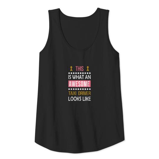 Taxi Driver Awesome Looks Cool Funny Birthday Gift Tank Top