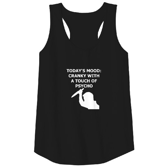 Today's Mood: Cranky with a Touch of Psycho Tank Top