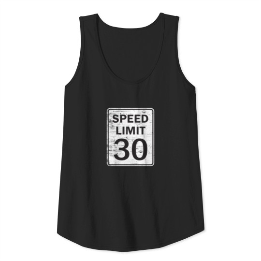 Discover Funny 30th Birthday Gift / Funny Speed Limit 30 Tank Top