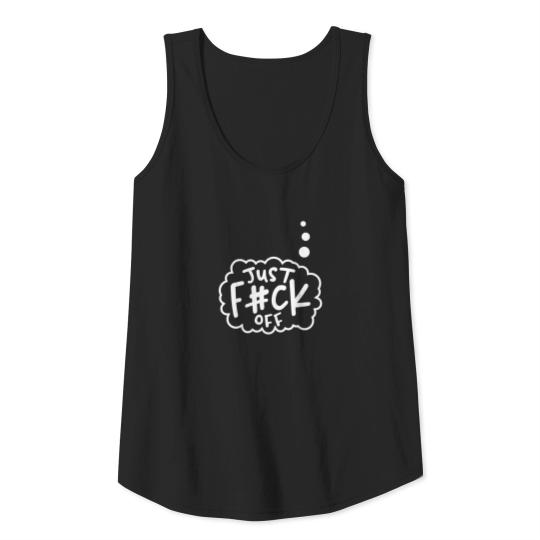 just f ck off Tank Top