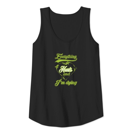 Discover Everything hurts and i’m dying Tank Top