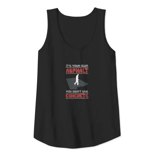 Concrete Worker - It's Your Own Asphalt Tank Top