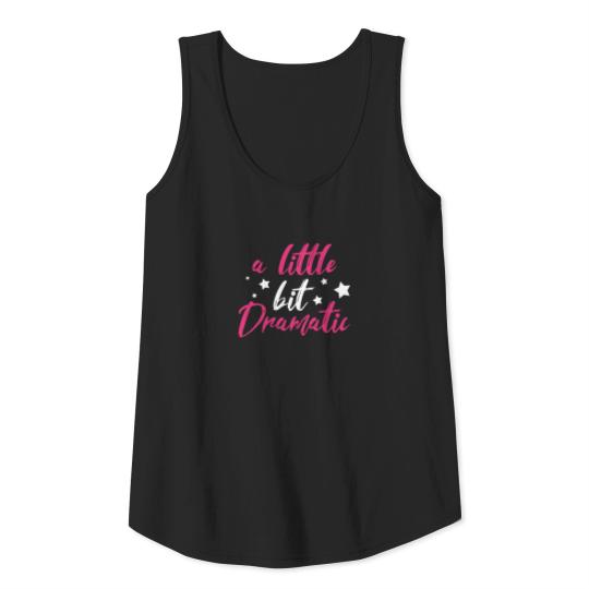 Dramatic Drama Queen Girl Sister Daughter Funny Tank Top