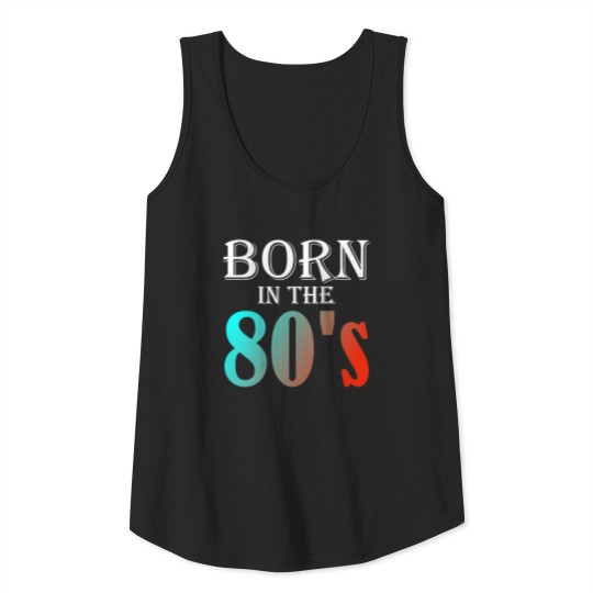 Born In The 80s Tank Top
