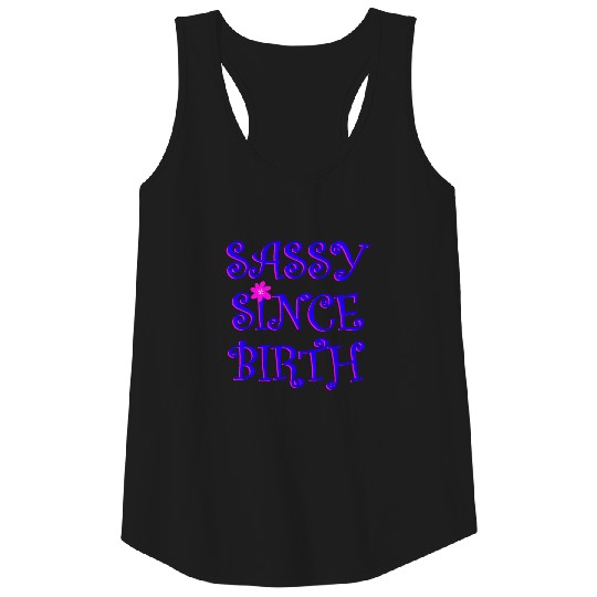 Sassy since birth. Cheeky, badass. Girl power. Tank Top