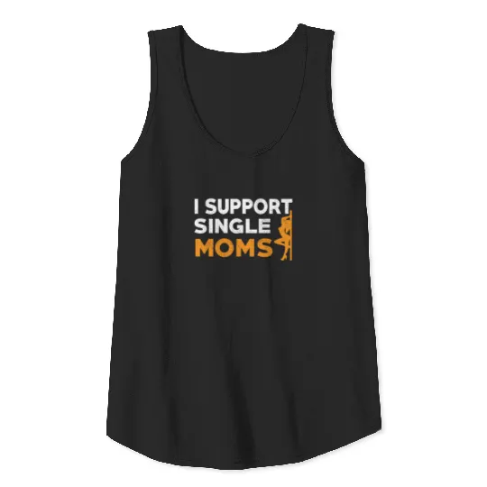 I Support Single Moms Sarcastic Stripper Funny Gif Tank Top