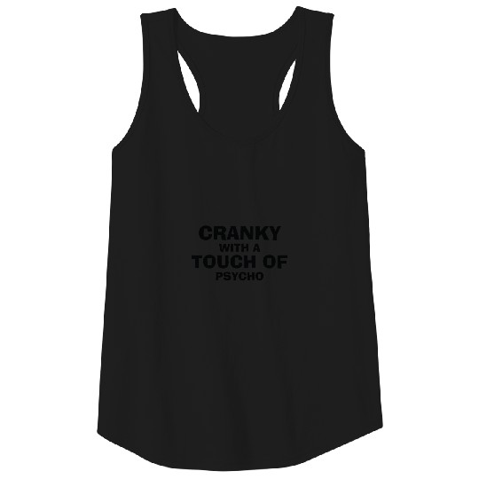 Cranky With A Touch Of Psycho Tank Top