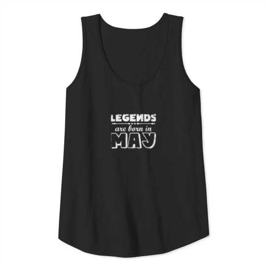 Discover Legends Are Born In May Gift Tank Top
