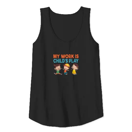 My Work is Child's Play School Counselor School Tank Top