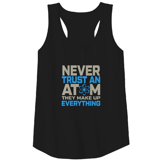 Never Trust An Atom - Science Tank Top