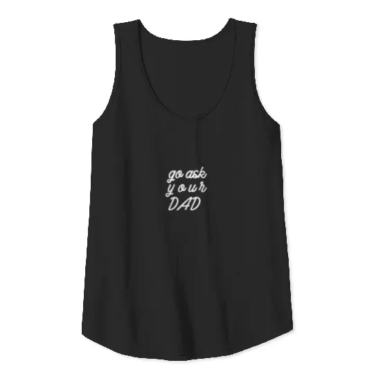 Go ask your dad Tank Top